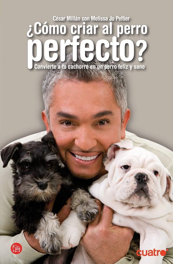 COMO CRIAR AL PERRO PERFECTO | 9788466315470 | MILLAN, CESAR & MELISSA JO PELT | Galatea Llibres | Llibreria online de Reus, Tarragona | Comprar llibres en català i castellà online