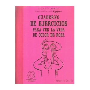 CUADERNO DE EJERCICIOS PARA VER LA VIDA DE COLOR DE ROSA | 9788492716562 | THALMANN, YVES-ALEXANDER | Galatea Llibres | Librería online de Reus, Tarragona | Comprar libros en catalán y castellano online