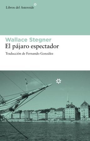 PÁJARO ESPECTADOR | 9788492663286 | STEGNER, WALLACE | Galatea Llibres | Llibreria online de Reus, Tarragona | Comprar llibres en català i castellà online