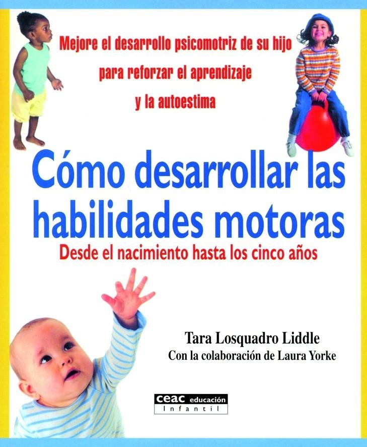 COMO DESARROLLAR LAS HABILIDADES MOTORAS : DESDE EL NACIMIEN | 9788432914300 | LOSQUADRO LIDDLE, TARA | Galatea Llibres | Llibreria online de Reus, Tarragona | Comprar llibres en català i castellà online