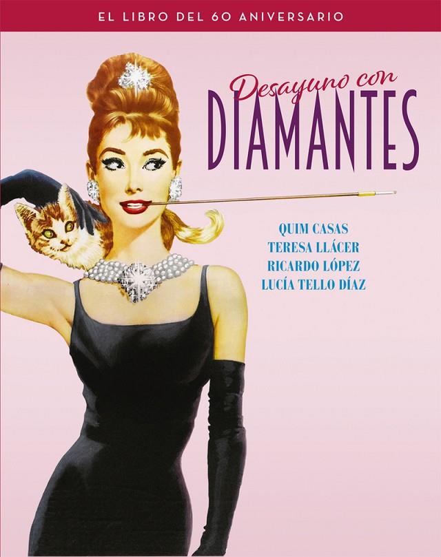 DESAYUNO CON DIAMANTES. EL LIBRO DEL 60 ANIVERSARIO | 9788418181276 | CASAS, QUIM / LLÁCER, TERESA / TELLO DÍAZ, LUCÍA | Galatea Llibres | Llibreria online de Reus, Tarragona | Comprar llibres en català i castellà online