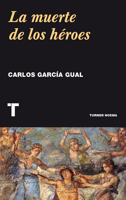 LA MUERTE DE LOS HÉROES | 9788416714032 | GARCIA GUAL, CARLOS | Galatea Llibres | Llibreria online de Reus, Tarragona | Comprar llibres en català i castellà online