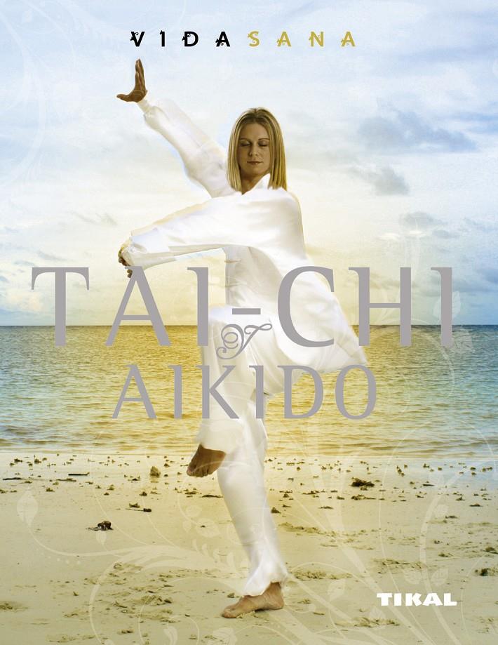 TAICHI AIKIDO | 9788492678693 | POPONIC, ANDREW / BRADY, PETER | Galatea Llibres | Llibreria online de Reus, Tarragona | Comprar llibres en català i castellà online