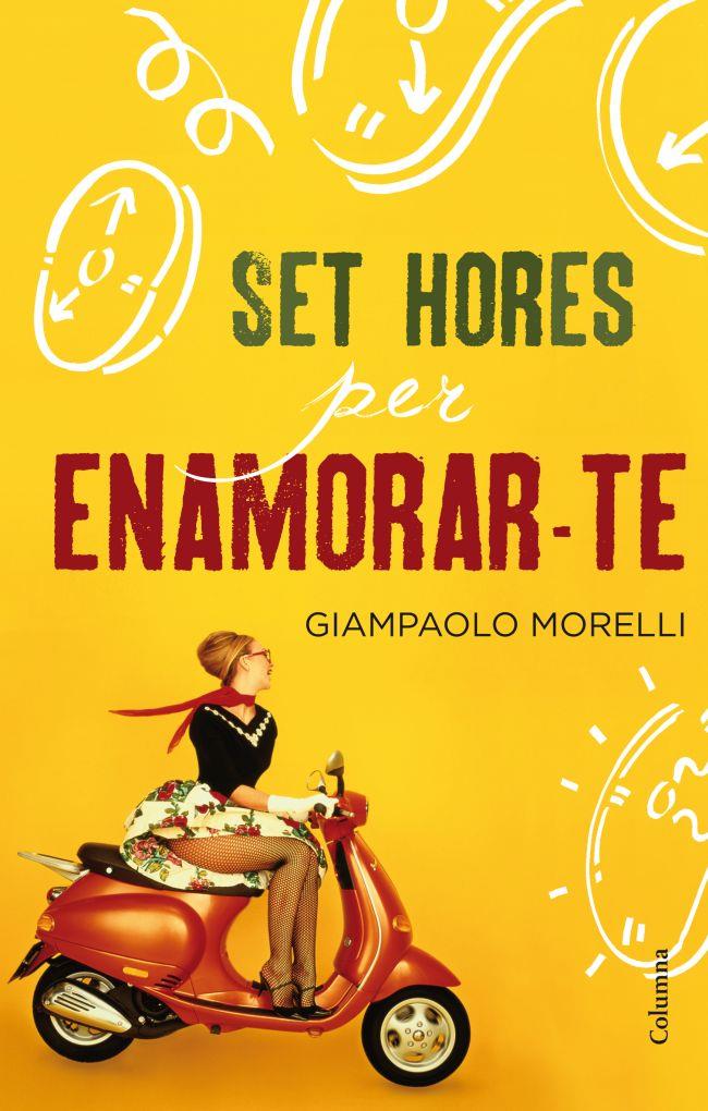 SET HORES PER ENAMORAR-TE | 9788466415927 | MORELLI, GIAMPAOLO | Galatea Llibres | Llibreria online de Reus, Tarragona | Comprar llibres en català i castellà online