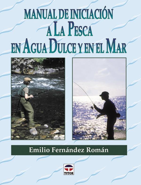 MANUAL DE INICIACION A LA PESCA EN AGUA DULCE Y EN EL MAR | 9788479022891 | FERNANDEZ, EMILIO | Galatea Llibres | Llibreria online de Reus, Tarragona | Comprar llibres en català i castellà online