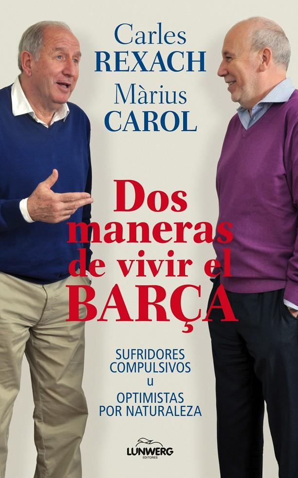 DOS MANERAS DE VIVIR EL BARÇA | 9788497858571 | REXACH, CARLES - MARIUS CAROL | Galatea Llibres | Llibreria online de Reus, Tarragona | Comprar llibres en català i castellà online