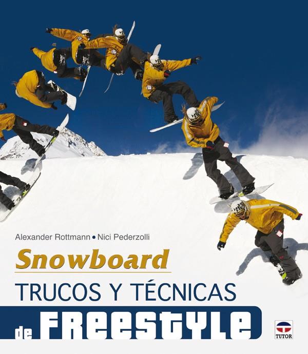 SNOWBOARD. TRUCOS Y TÉCNICAS DE FREESTYLE | 9788479028640 | ROTTMANN, ALEXANDER/PEDERZOLLI, NICI | Galatea Llibres | Llibreria online de Reus, Tarragona | Comprar llibres en català i castellà online