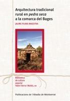 ARQUITECTURA TRADICIONAL RURAL EN PEDRA SECA A LA COMARCA DEL BAGES | 9788498830798 | PLANS MAESTRA, JAUME | Galatea Llibres | Llibreria online de Reus, Tarragona | Comprar llibres en català i castellà online