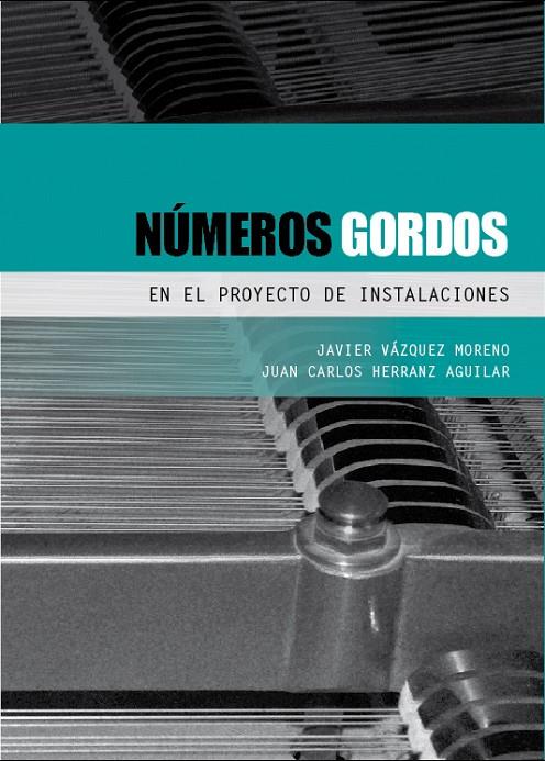 NUMEROS GORDOS EN EL PROYECTO DE INSTALACIONES | 9788493930516 | JAVIER VÁZQUEZ / JUAN CARLOS HERRANZ | Galatea Llibres | Llibreria online de Reus, Tarragona | Comprar llibres en català i castellà online