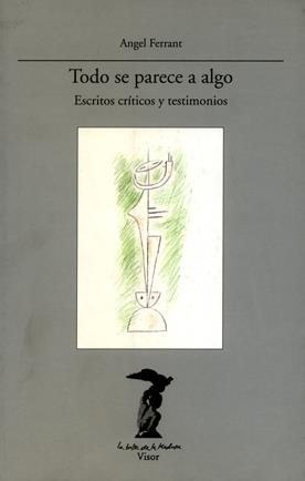 TODO SE PARECE AL ALGO.ESCRITOSCRITICOS Y TESTIMONIOS | 9788477745877 | FERRANT, ANGEL | Galatea Llibres | Llibreria online de Reus, Tarragona | Comprar llibres en català i castellà online