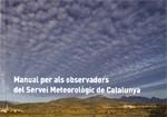 MANUAL PER ALS OBSERVADORS DEL SERVEI METEOROLOGIC DE CATALUNYA | 9788439387626 | GÁZQUEZ PICÓN, ANTONIO/TODA SAVALL, JORDI/BECH RUSTULLET, JOAN/PINED RÜEGG, NICOLAU | Galatea Llibres | Llibreria online de Reus, Tarragona | Comprar llibres en català i castellà online