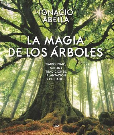LA MAGIA DE LOS ÁRBOLES | 9788490569894 | ABELLA MINA, IGNACIO | Galatea Llibres | Librería online de Reus, Tarragona | Comprar libros en catalán y castellano online