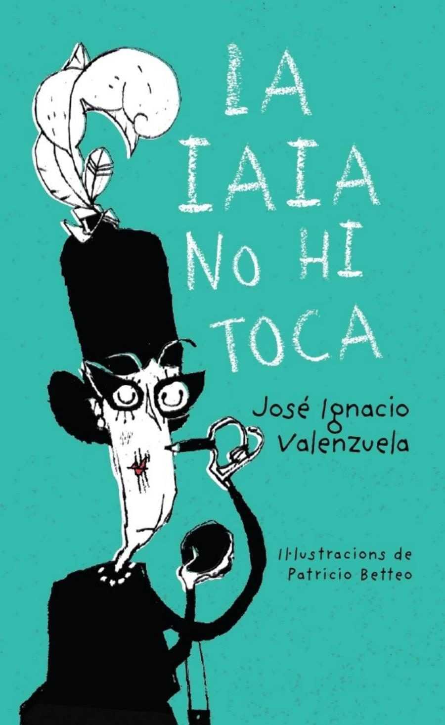 LA IAIA NO HI TOCA | 9788416490486 | VALENZUELA, JOSE IGNACIO | Galatea Llibres | Librería online de Reus, Tarragona | Comprar libros en catalán y castellano online