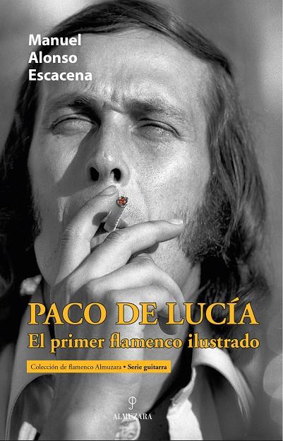 PACO DE LUCÍA, EL PRIMER FLAMENCO ILUSTRADO | 9788411318907 | ALONSO ESCACENA, MANUEL | Galatea Llibres | Llibreria online de Reus, Tarragona | Comprar llibres en català i castellà online