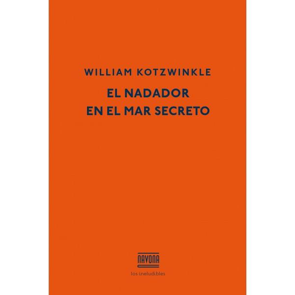 EL NADADOR EN EL MAR SECRETO | 9788416259007 | KOTZWINKLE, WILLIAM | Galatea Llibres | Librería online de Reus, Tarragona | Comprar libros en catalán y castellano online