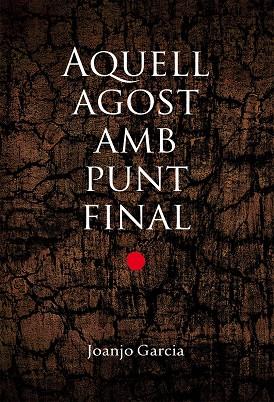AQUELL AGOST AMB PUNT FINAL | 9788490263228 | GARCIA, JOANJO | Galatea Llibres | Librería online de Reus, Tarragona | Comprar libros en catalán y castellano online