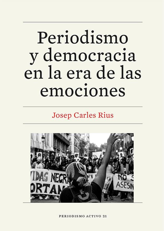 PERIODISMO Y DEMOCRACIA EN LA ERA DE LAS EMOCIONES | 9788410500099 | RIUS BARÓ, JOSEP CARLES | Galatea Llibres | Llibreria online de Reus, Tarragona | Comprar llibres en català i castellà online