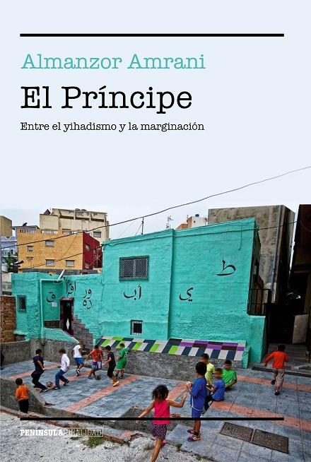 EL PRÍNCIPE. ENTRE EL YIHADISMO Y LA MARGINACIÓN | 9788499425382 | AMRANI, ALMANZOR | Galatea Llibres | Llibreria online de Reus, Tarragona | Comprar llibres en català i castellà online