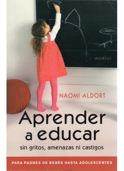 APRENDER A EDUCAR SIN GRITOS, AMENAZAS NI CASTIGOS | 9788497990769 | ALDORT, NAOMI | Galatea Llibres | Llibreria online de Reus, Tarragona | Comprar llibres en català i castellà online