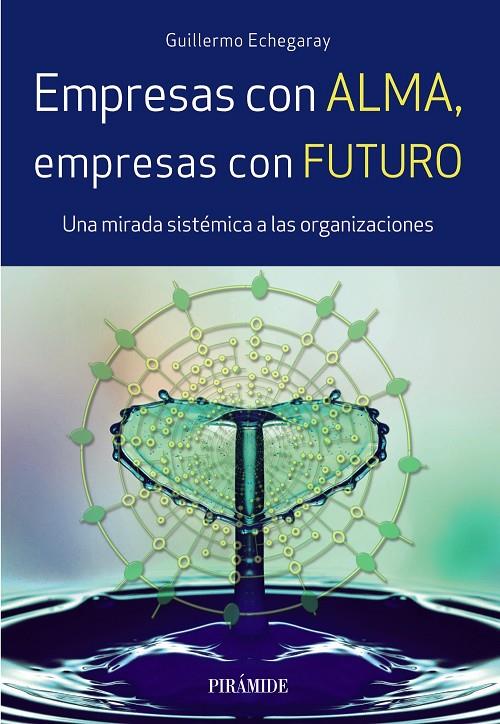 EMPRESAS CON ALMA, EMPRESAS CON FUTURO | 9788436838367 | ECHEGARAY, GUILLERMO | Galatea Llibres | Llibreria online de Reus, Tarragona | Comprar llibres en català i castellà online