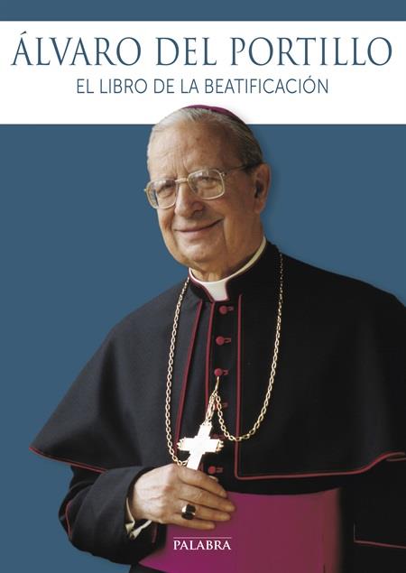 ÁLVARO DEL PORTILLO: EL LIBRO DE LA BEATIFICACIÓN | 9788490611258 | Galatea Llibres | Llibreria online de Reus, Tarragona | Comprar llibres en català i castellà online