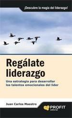 REGÁLATE LIDERAZGO | 9788496998988 | MAESTRO, JUAN CARLOS | Galatea Llibres | Llibreria online de Reus, Tarragona | Comprar llibres en català i castellà online