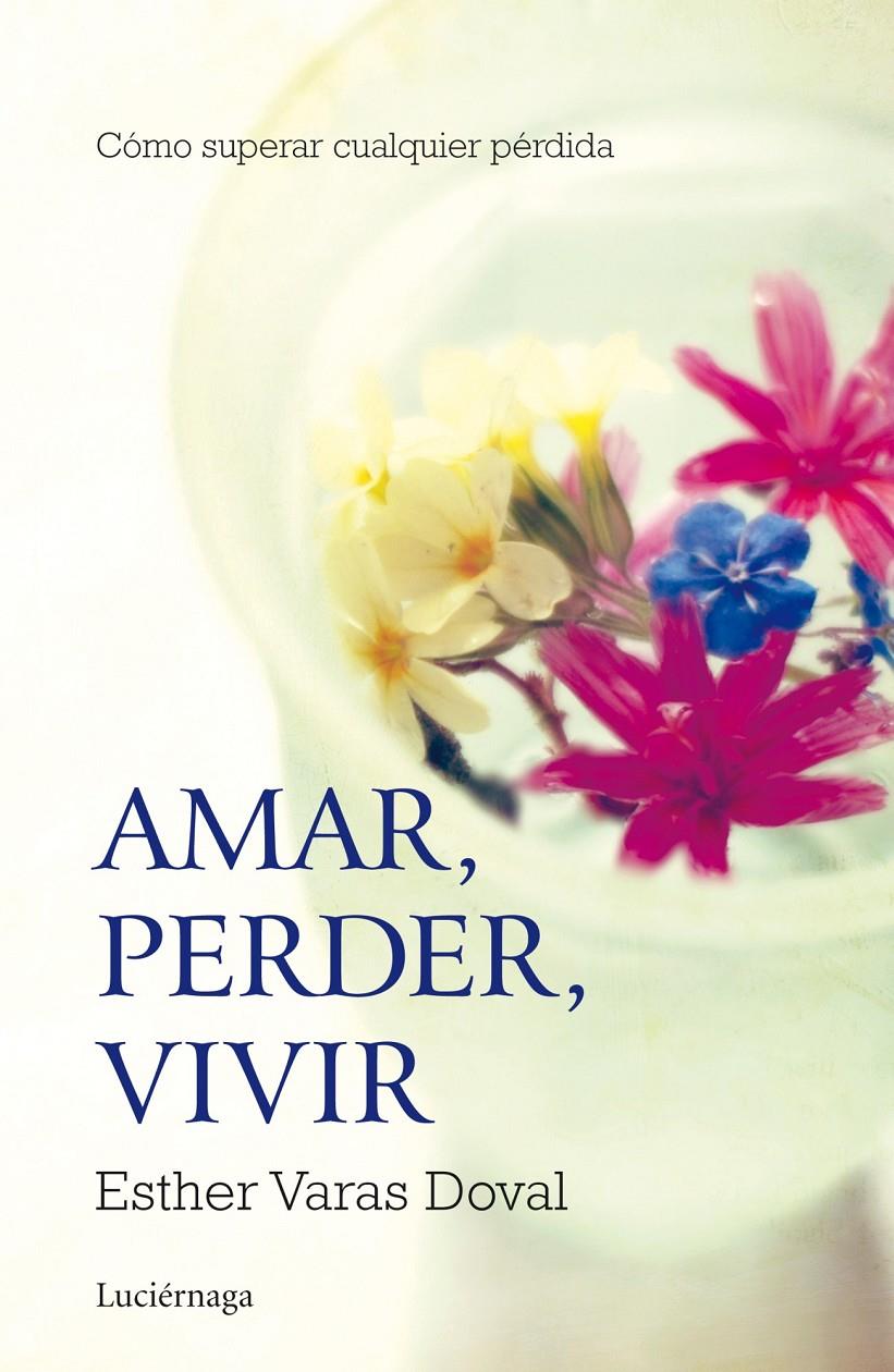 AMAR, PERDER, VIVIR | 9788415864295 | VARAS, ESTHER | Galatea Llibres | Llibreria online de Reus, Tarragona | Comprar llibres en català i castellà online