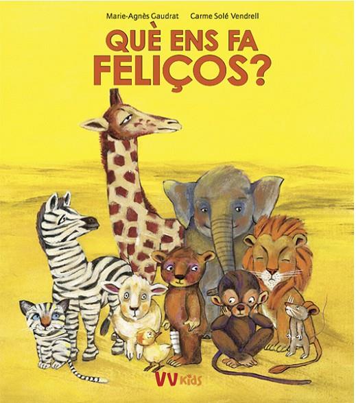 QUE ENS FA FELIÇOS? (VVKIDS) | 9788468258768 | GAUDRAT, MARIE-AGNES | Galatea Llibres | Llibreria online de Reus, Tarragona | Comprar llibres en català i castellà online