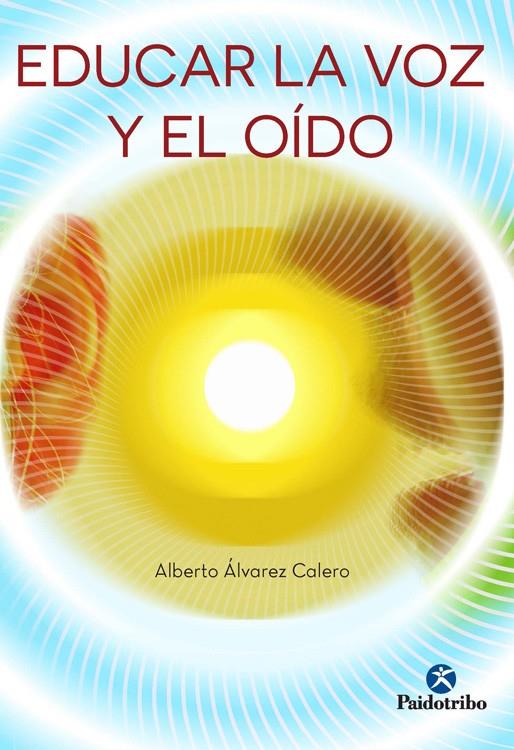 EDUCAR LA VOZ Y EL OÍDO | 9788499105796 | ÁLVAREZ CALERO, ALBERTO | Galatea Llibres | Librería online de Reus, Tarragona | Comprar libros en catalán y castellano online