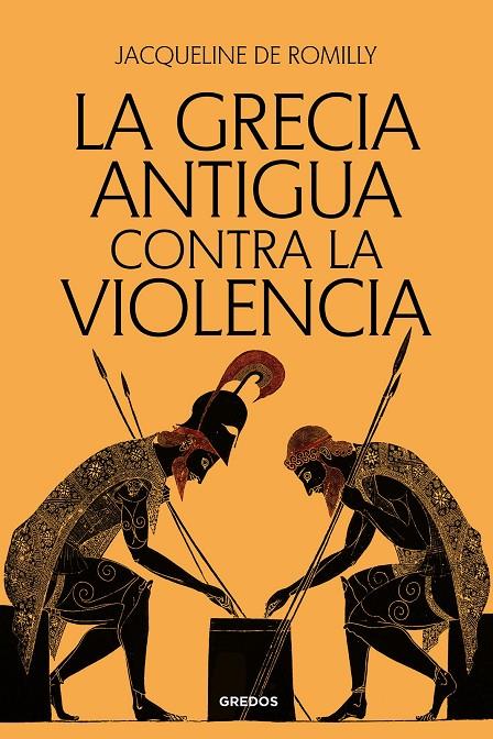 LA GRECIA ANTIGUA CONTRA LA VIOLENCIA | 9788424941093 | DE ROMILLY, JACQUELINE | Galatea Llibres | Llibreria online de Reus, Tarragona | Comprar llibres en català i castellà online