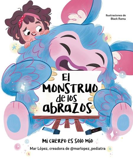 EL MONSTRUO DE LOS ABRAZOS. MI CUERPO ES SOLO MÍO | 9788448867836 | LÓPEZ, MAR | Galatea Llibres | Llibreria online de Reus, Tarragona | Comprar llibres en català i castellà online