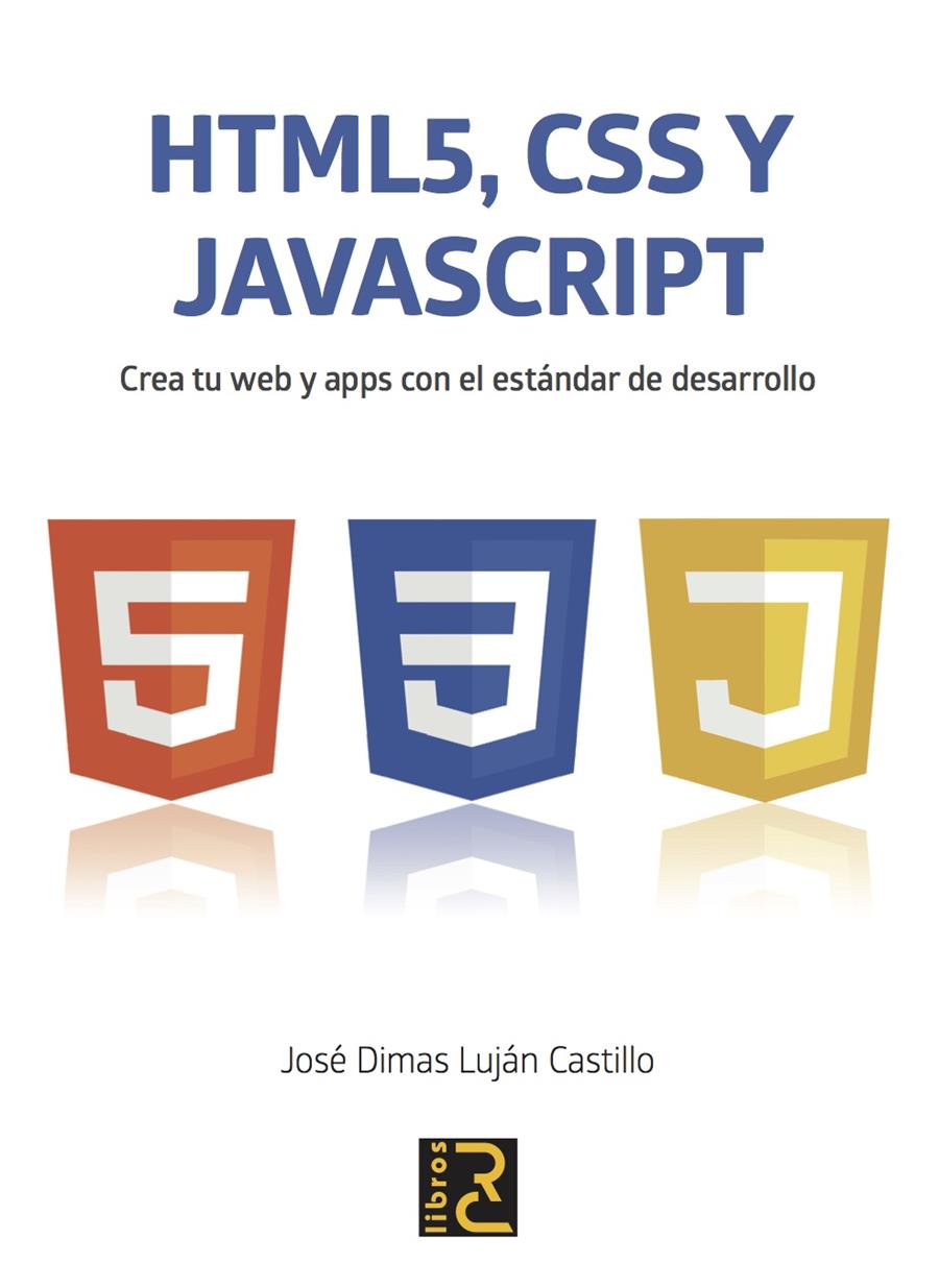 HTML 5, JAVASCRIPT Y CSS. | 9788494345098 | LUJÁN CASTILLO, JOSÉ DIMAS | Galatea Llibres | Llibreria online de Reus, Tarragona | Comprar llibres en català i castellà online