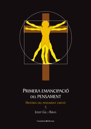 PRIMERA EMANCIPACIÓ DEL PENSAMENT CRISTIÀ | 9788497917711 | GIL RIBAS, JOSEP | Galatea Llibres | Librería online de Reus, Tarragona | Comprar libros en catalán y castellano online