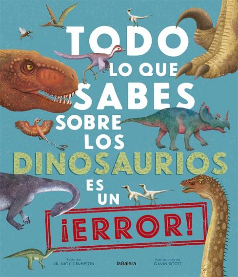 TODO LO QUE SABES SOBRE LOS DINOSAURIOS ES UN ¡ERROR! | 9788424670535 | CRUMPTON, NICK | Galatea Llibres | Librería online de Reus, Tarragona | Comprar libros en catalán y castellano online