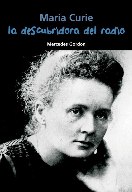 MARÍA CURIE. LA DESCUBRIDORA DEL RADIO | 9788421847923 | GORDON PéREZ, MERCEDES | Galatea Llibres | Llibreria online de Reus, Tarragona | Comprar llibres en català i castellà online