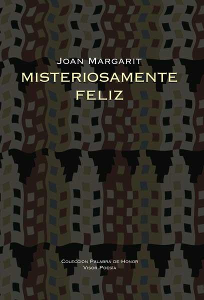 MISTERIOSAMENTE FELIZ | 9788498950151 | MARGARIT, JOAN | Galatea Llibres | Llibreria online de Reus, Tarragona | Comprar llibres en català i castellà online