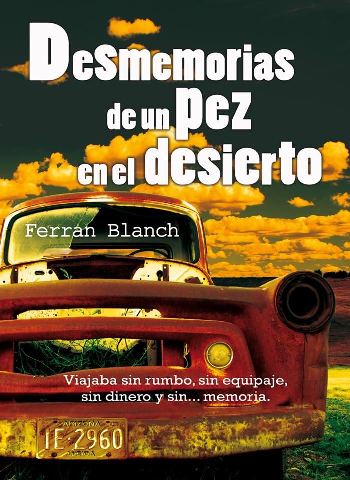 DESMEMORIAS DE UN PEZ EN EL DESIERTO | 9788416382217 | BLANCH, FERRAN | Galatea Llibres | Llibreria online de Reus, Tarragona | Comprar llibres en català i castellà online