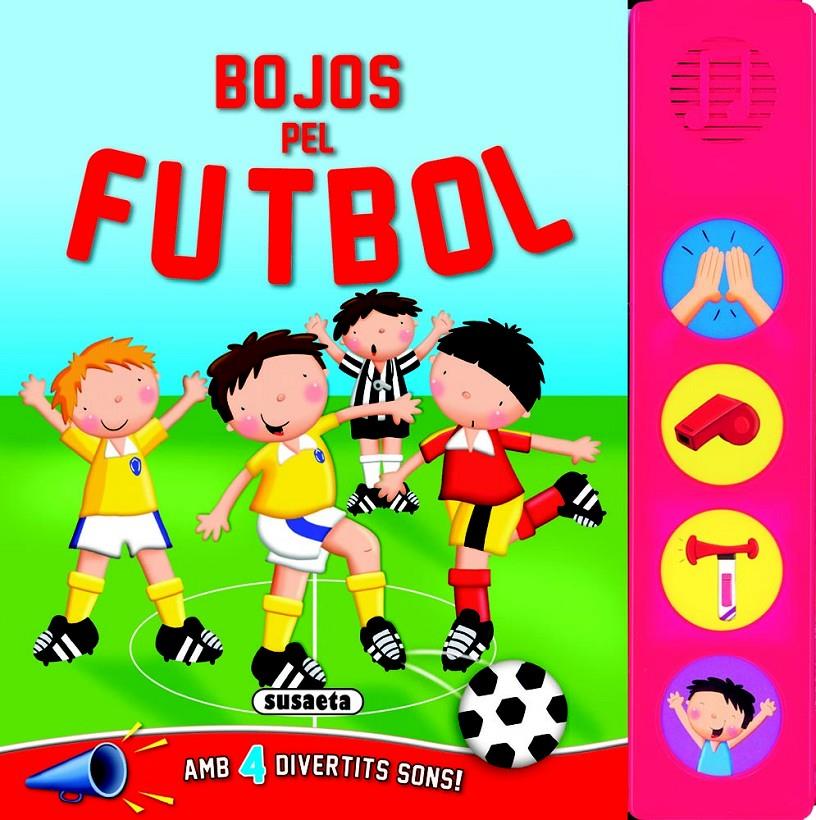 BOJOS PEL FUTBOL BOTONS SOROLLOSOS | 9788467720969 | Galatea Llibres | Llibreria online de Reus, Tarragona | Comprar llibres en català i castellà online