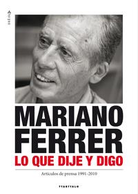 MARIANO FERRER LO QUE DIJE Y DIGO | 9788498433319 | FERRER RUIZ, MARIANO | Galatea Llibres | Llibreria online de Reus, Tarragona | Comprar llibres en català i castellà online