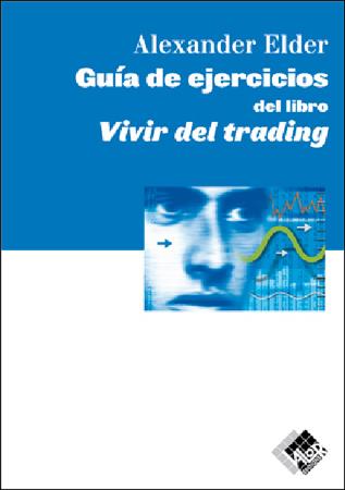 GUIA DE EJERCICIOS DE VIVIR CON EL TRADING | 9788493460297 | ALEXANDER ELDER | Galatea Llibres | Llibreria online de Reus, Tarragona | Comprar llibres en català i castellà online