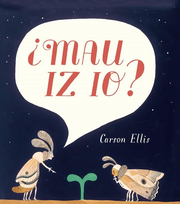 ¿MAU IZ IO? | 9788415208884 | ELLIS, CARSON | Galatea Llibres | Llibreria online de Reus, Tarragona | Comprar llibres en català i castellà online