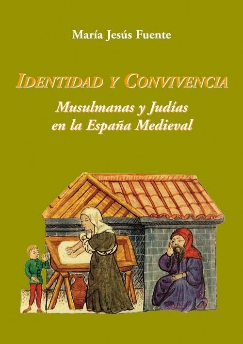 IDENTIDAD Y CONVIVENCIA. MUSULMANAS Y JUDÍAS EN LA ESPAÑA MEDIEVAL | 9788496813397 | FUENTE PÉREZ, MARÍA JESÚS | Galatea Llibres | Llibreria online de Reus, Tarragona | Comprar llibres en català i castellà online