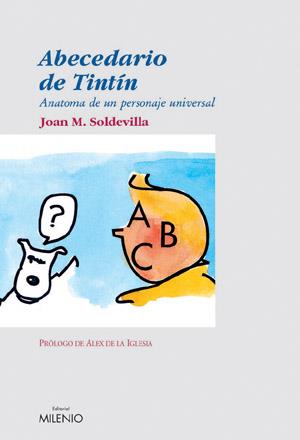 ABECEDARIO DE TINTIN. ANATOMIA DE UN PERSONAJE UNIVERSAL | 9788497430647 | SOLDEVILLA, JOAN M. | Galatea Llibres | Llibreria online de Reus, Tarragona | Comprar llibres en català i castellà online