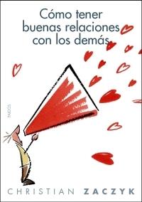 COMO TENER BUENAS RELACIONES CON LOS DEMAS | 9788449320217 | ZACZYK, CHRISTIAN | Galatea Llibres | Llibreria online de Reus, Tarragona | Comprar llibres en català i castellà online