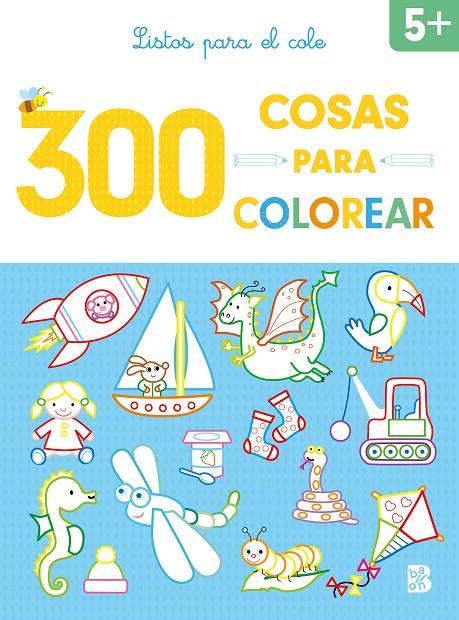 300 COSAS PARA COLOREAR - LISTOS PARA EL COLE | 9789403227832 | Galatea Llibres | Llibreria online de Reus, Tarragona | Comprar llibres en català i castellà online