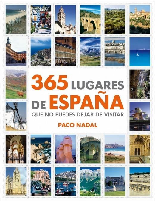 365 LUGARES DE ESPAÑA QUE NO PUEDES DEJAR DE VISITAR | 9788425346408 | NADAL, PACO | Galatea Llibres | Librería online de Reus, Tarragona | Comprar libros en catalán y castellano online