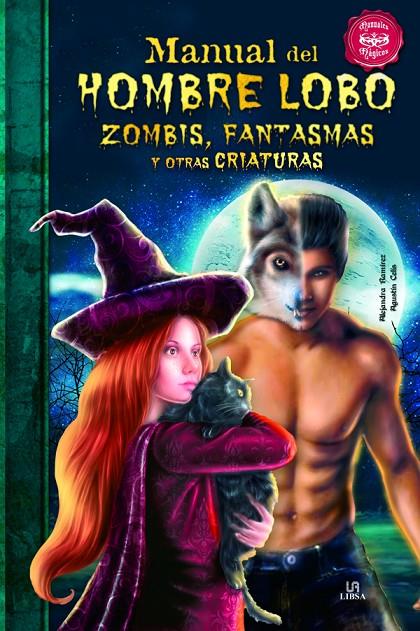 MANUAL DEL HOMBRE LOBO, ZOMBIS, FANTASMAS Y OTRAS CRIATURAS | 9788466222730 | RAMÍREZ, ALEJANDRA/CELIS, AGUSTÍN | Galatea Llibres | Librería online de Reus, Tarragona | Comprar libros en catalán y castellano online