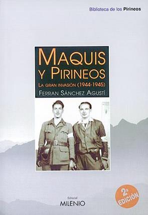 MAQUIS Y PIRINEOS. LA GRAN INVASION (1944-1945) | 9788489790698 | SANCHEZ AGUSTI, FERRAN | Galatea Llibres | Llibreria online de Reus, Tarragona | Comprar llibres en català i castellà online