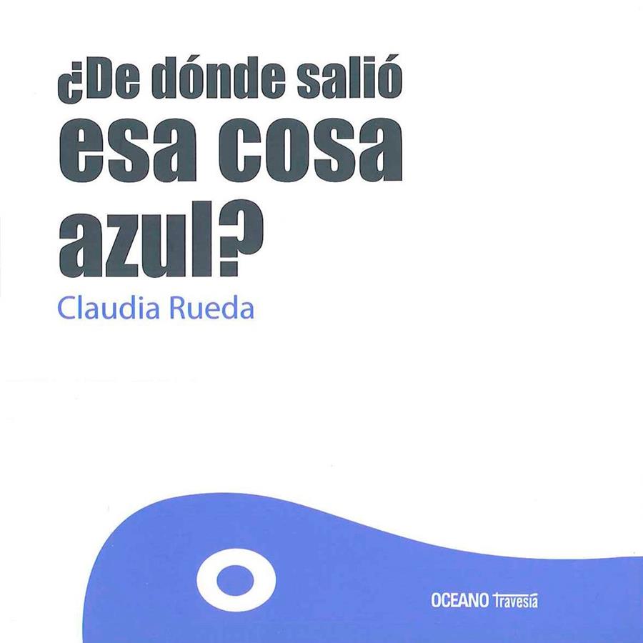 DE DÓNDE SALIÓ ESA COSA AZUL? | 9786077353911 | RUEDA, CLAUDIA | Galatea Llibres | Librería online de Reus, Tarragona | Comprar libros en catalán y castellano online