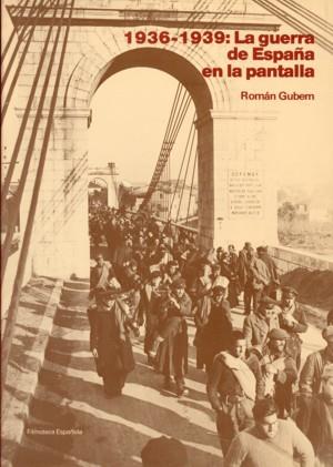 LA GUERRA DE ESPAÑA EN LA PANTALLA: 1936-1939. DE LA PROPAGANDA A LA HISTORIA | 9788450538601 | GUBERN, ROMÁN | Galatea Llibres | Librería online de Reus, Tarragona | Comprar libros en catalán y castellano online